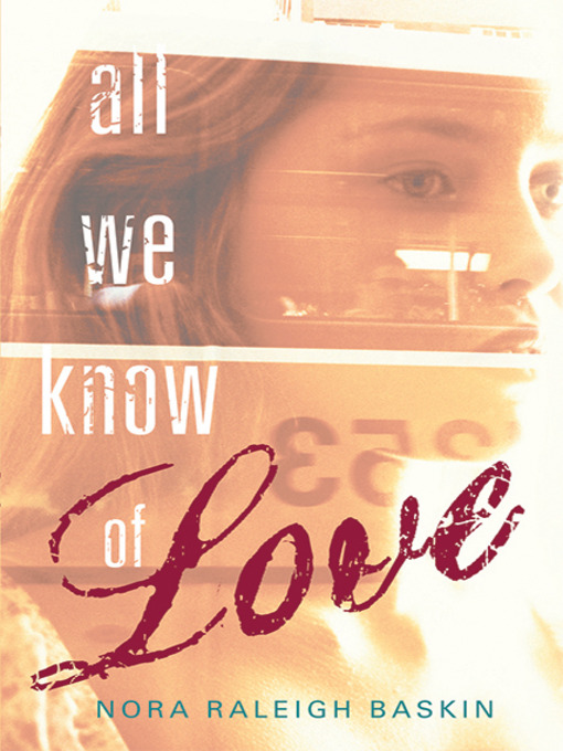 Title details for All We Know of Love by Nora Raleigh Baskin - Wait list